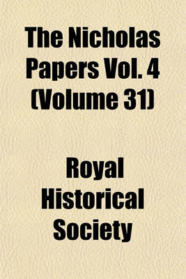 Book cover for The Nicholas Papers Vol. 4 (Volume 31)