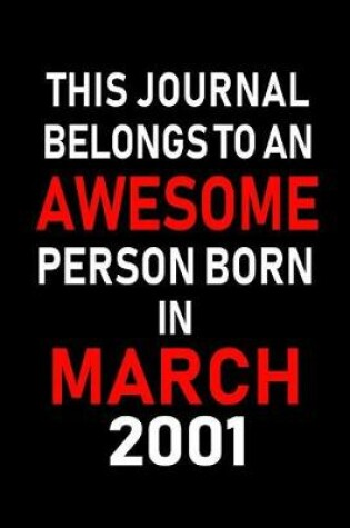 Cover of This Journal Belongs to an Awesome Person Born in March 2001