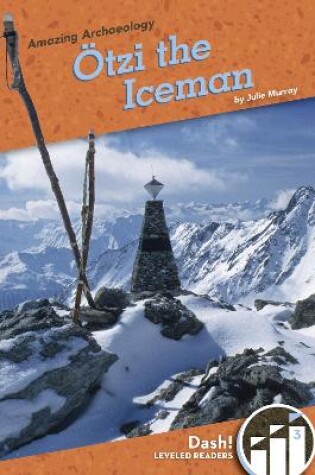 Cover of Amazing Archaeology: Otzi "the Iceman"