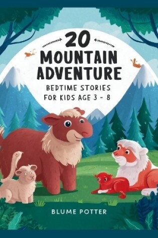 Cover of 20 Mountain Adventure Bedtime Stories For Kids Age 3 - 8