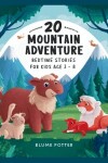 Book cover for 20 Mountain Adventure Bedtime Stories For Kids Age 3 - 8