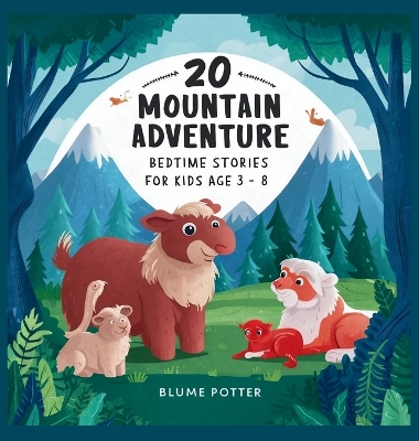 Cover of 20 Mountain Adventure Bedtime Stories For Kids Age 3 - 8