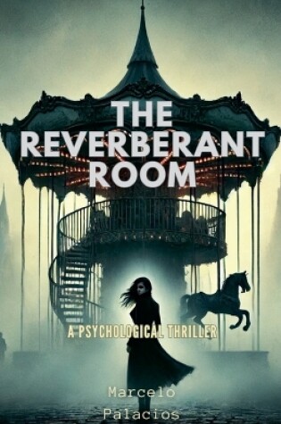 Cover of The Reverberant Room A Psychological thriller