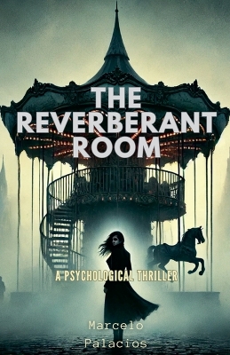 Book cover for The Reverberant Room A Psychological thriller