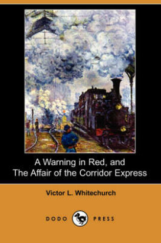 Cover of A Warning in Red, and the Affair of the Corridor Express (Dodo Press)