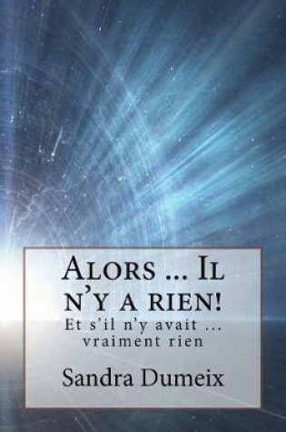 Cover of Alors ... Il n'y a rien!