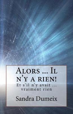 Book cover for Alors ... Il n'y a Rien!