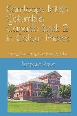 Book cover for Kamloops British Columbia Canada Book 2 in Colour Photos