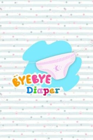 Cover of Bye Bye Diapers