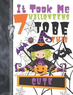 Book cover for It Took Me 7 Halloweens To Be This Cute