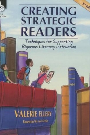 Cover of Creating Strategic Readers: Techniques for Supporting Rigorous Literacy Instruction