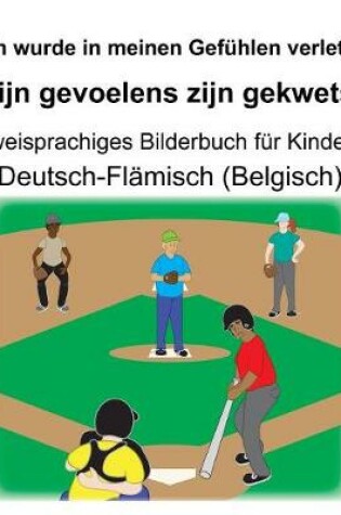 Cover of Deutsch-Flämisch (Belgisch) Ich wurde in meinen Gefühlen verletzt/Mijn gevoelens zijn gekwetst Zweisprachiges Bilderbuch für Kinder