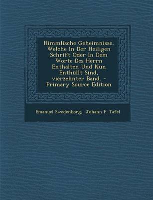 Book cover for Himmlische Geheimnisse, Welche in Der Heiligen Schrift Oder in Dem Worte Des Herrn Enthalten Und Nun Enthullt Sind, Vierzehnter Band.