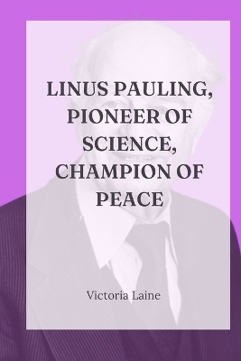 Book cover for Linus Pauling, Pioneer of Science, Champion of Peace