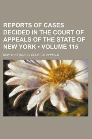 Cover of Reports of Cases Decided in the Court of Appeals of the State of New York (Volume 115)