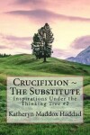 Book cover for Crucifixion The Substitute