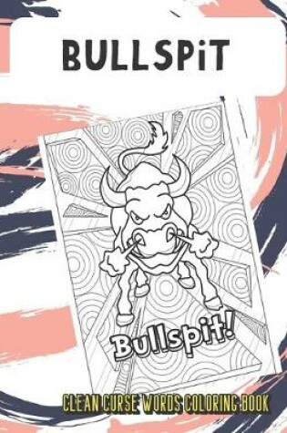 Cover of Bullspit Clean Curse Words Coloring Book