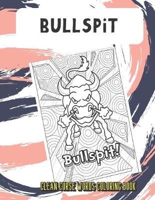 Book cover for Bullspit Clean Curse Words Coloring Book