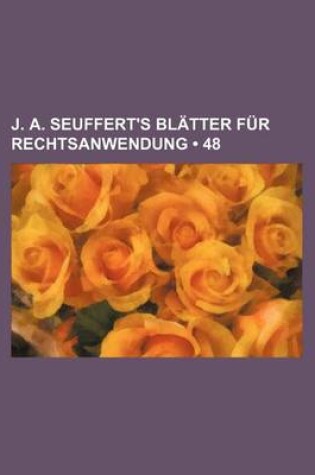 Cover of J. A. Seuffert's Bl Tter Fur Rechtsanwendung (48)