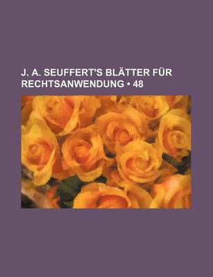 Book cover for J. A. Seuffert's Bl Tter Fur Rechtsanwendung (48)