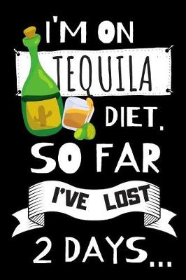 Book cover for I'm on Tequila Diet. So Far I've Lost 2 Days...