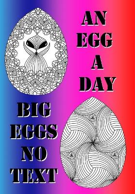 Book cover for An Egg A Day ! Big Eggs No text