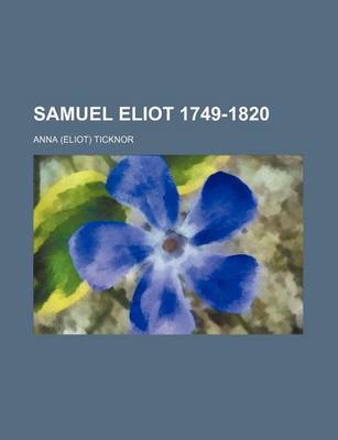 Book cover for Samuel Eliot 1749-1820