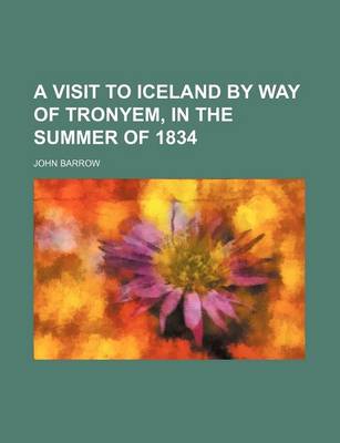 Book cover for A Visit to Iceland by Way of Tronyem, in the Summer of 1834