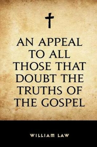 Cover of An Appeal to All Those That Doubt the Truths of the Gospel