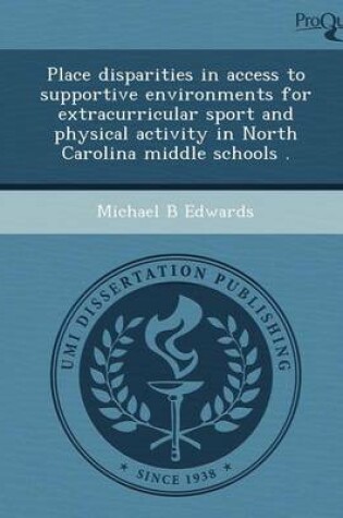 Cover of Place Disparities in Access to Supportive Environments for Extracurricular Sport and Physical Activity in North Carolina Middle Schools