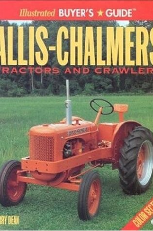 Cover of Allis-Chalmers Tractors and Crawlers Illustrated Buyers Guide