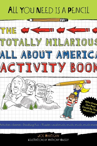 Cover of All You Need Is a Pencil: The Totally Hilarious All About America Activity Book