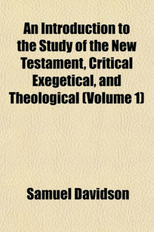 Cover of An Introduction to the Study of the New Testament, Critical Exegetical, and Theological (Volume 1)