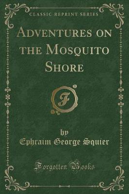 Book cover for Adventures on the Mosquito Shore (Classic Reprint)