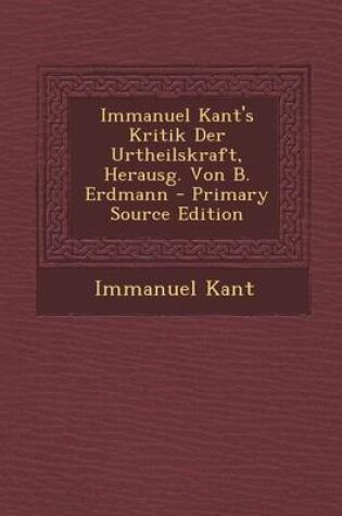 Cover of Immanuel Kant's Kritik Der Urtheilskraft, Herausg. Von B. Erdmann