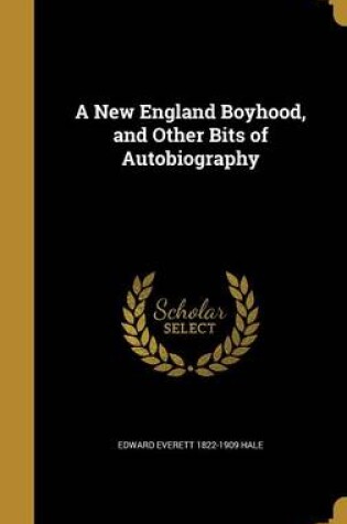 Cover of A New England Boyhood, and Other Bits of Autobiography