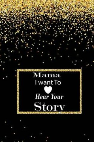 Cover of mama I want to hear your story