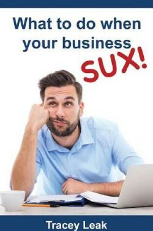 Cover of What to do when your business sux!