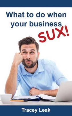 Book cover for What to do when your business sux!