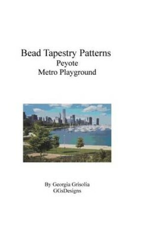 Cover of Bead Tapestry Patterns Peyote Metro Playground