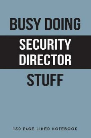 Cover of Busy Doing Security Director Stuff