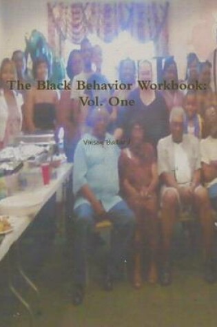 Cover of The Black Behavior Workbook: Vol. One