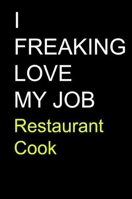 Book cover for I Freaking Love My Job Restaurant Cook