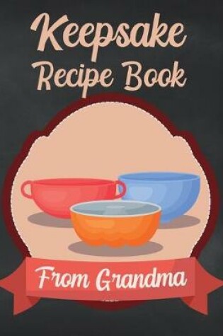 Cover of Keepsake Recipe Book From Grandma