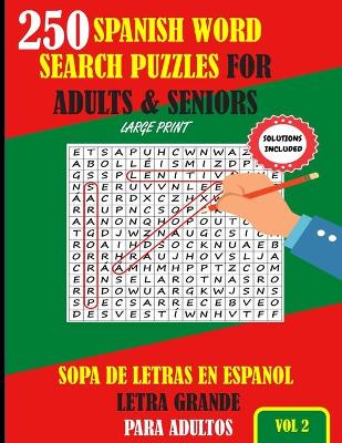 Cover of 250 Spanish Word Search Puzzles For Adults & Seniors Large Print Vol 2