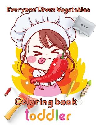 Book cover for Everyone Loves Vegetables Coloring book toddler