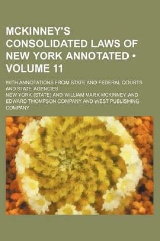 Cover of McKinney's Consolidated Laws of New York Annotated (Volume 11); With Annotations from State and Federal Courts and State Agencies