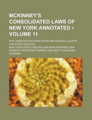 Book cover for McKinney's Consolidated Laws of New York Annotated (Volume 11); With Annotations from State and Federal Courts and State Agencies