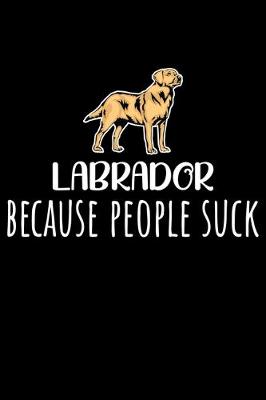 Book cover for Labrador Because People Suck
