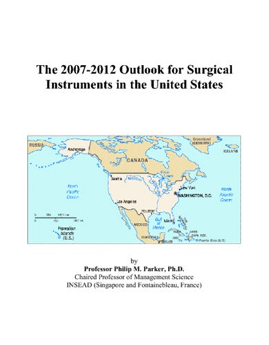 Cover of The 2007-2012 Outlook for Surgical Instruments in the United States